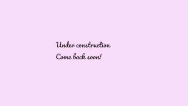 Under Construction, Come Back Soon